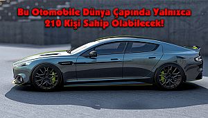 Bu Otomobile Dünya Çapında Yalnızca 210 Kişi Sahip Olabilecek!