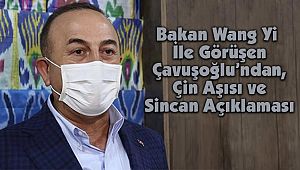 Çavuşoğlu'ndan Çin Aşısı ve Sincan Açıklaması