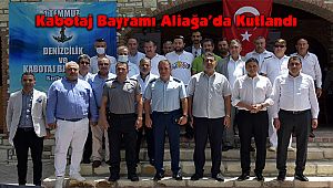 Kabotaj Bayramı Aliağa’da Kutlandı