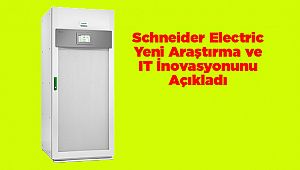 Schneider Electric Yeni Araştırma ve IT İnovasyonunu Açıkladı