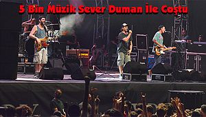 5 Bin Müzik Sever Duman İle Coştu