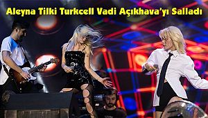 Aleyna Tilki Turkcell Vadi Açıkhava’yı Salladı