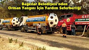 Bağcılar Belediyesi’nden Orman Yangını İçin Yardım Seferberliği