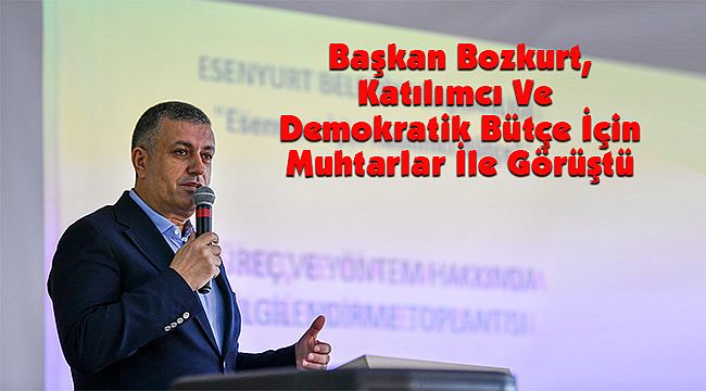 Başkan Bozkurt, Katılımcı Ve Demokratik Bütçe İçin Muhtarlar İle Görüştü