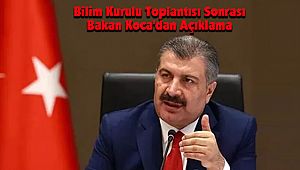 Bilim Kurulu Toplantısı Sonrası Bakan Koca'dan Açıklama