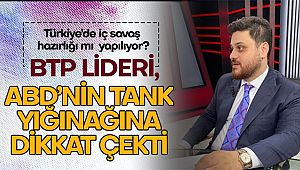 BTP Genel Başkanı Hüseyin Baş: 'Türkiye’de iç savaş hazırlığı mı yapılıyor?'