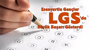 Esenyurtlu Gençler LGS’de Büyük Başarı Gösterdi