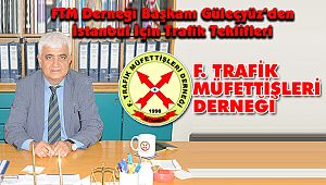 FTM Derneği Başkanı Güleçyüz’den İstanbul İçin Trafik Teklifleri