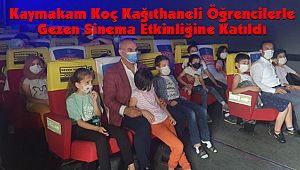 Kaymakam Koç Kağıthaneli Öğrencilerle Gezen Sinema Etkinliğine Katıldı 