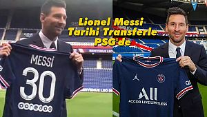 Lionel Messi Tarihi Transferle PSG'de
