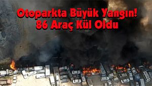Otoparkta Büyük Yangın! 86 Araç Kül Oldu