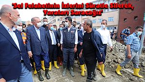 'Sel Felaketinin İzlerini Süratle Silerek, Yaraları Saracağız'