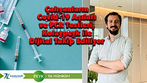 Çalışanların Covid-19 Aşıları ve PCR Testleri, Kolaypeyk ile Dijital Takip Ediliyor