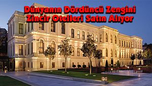 Dünyanın Dördüncü Zengini Zincir Otelleri Satın Alıyor