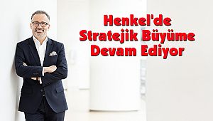 Henkel'de Stratejik Büyüme Devam Ediyor