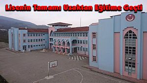 Lisenin Tamamı Uzaktan Eğitime Geçti