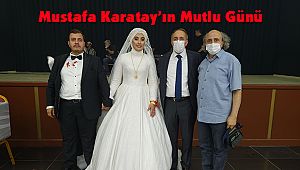 Mustafa Karatay'ın Mutlu Günü