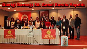 Divriği Derneği 50. Genel Kurulu Yapıldı