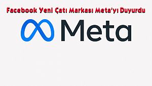 Facebook Yeni Çatı Markası Meta’yı Duyurdu