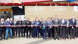 İSPADER Genel Merkezi Görkemli Bir Törenle Açıldı