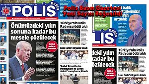 Polis Basın Gazetesi Yeni Sayısı Beğenildi