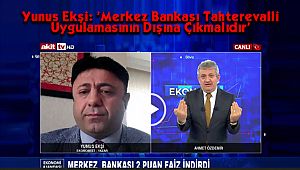 Yunus Ekşi: 'Merkez Bankası Tahterevalli Uygulamasının Dışına Çıkmalıdır'