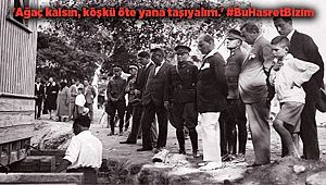 'Ağaç kalsın, köşkü öte yana taşıyalım.' #BuHasretBizim