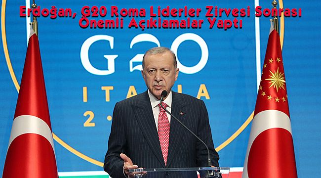 Erdoğan, G20 Roma Liderler Zirvesi Sonrası Önemli Açıklamalar Yaptı