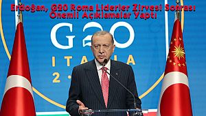 Erdoğan, G20 Roma Liderler Zirvesi Sonrası Önemli Açıklamalar Yaptı