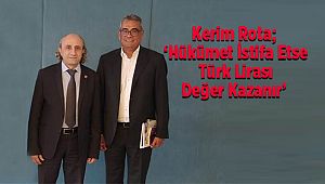 Kerim Rota; Hükümet İstifa Etse Türk Lirası Değer Kazanır