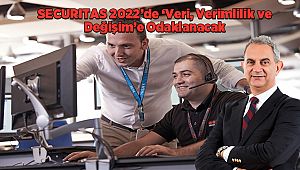 SECURITAS 2022’de ‘Veri, Verimlilik ve Değişim’e Odaklanacak