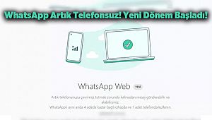 WhatsApp Artık Telefonsuz! Yeni Dönem Başladı!
