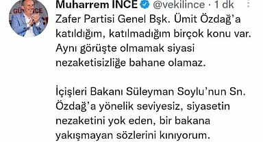 Muharrem İnce'den Soylu'ya kınama... Özdağ'a Destek...