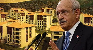 Kılıçdaroğlu'ndan Sosyal Konut Projesi Yorumu; Seçim Öncesi Para Toplamak İçin 