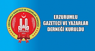 Erzurumlu Gazeteci ve Yazarlar Derneği Kuruldu