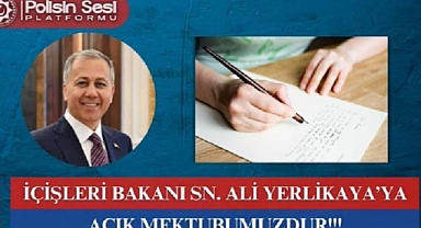 Polis Talepleri İçin Bakan Yerlikaya'ya AÇIK MEKTUP 