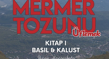 İhsan Hasşerbetçi’den tarihi kurgusal roman: Mermer Tozunu Üflemek