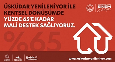 ÜSKÜDAR BELEDİYESİ’NDEN  EVİNİ YENİLEYENLERE YÜZDE 65’E KADAR MALİ DESTEK