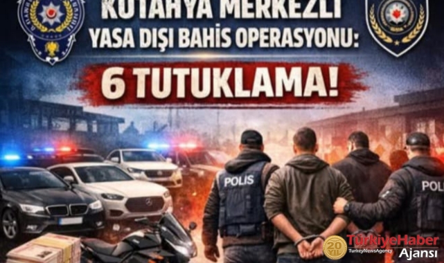 Kütahya Merkezli Yasa Dışı Bahis Operasyonu : 6 Şahıs Tutuklandı 