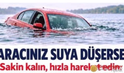 Aracınız Suya Düşerse, Sakin Kalın, Hızla Hareket Edin..!