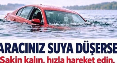 Aracınız Suya Düşerse, Sakin Kalın, Hızla Hareket Edin..!