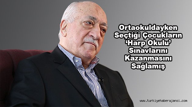 FETÖ Askeri Ajanlarını Ortaokulda Seçmiş