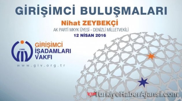 Girişimci Buluşmalarının Konuğu Nihat Zeybekçi