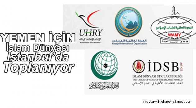 İslam Dünyası Yemen İçin İstanbul’da Toplanıyor