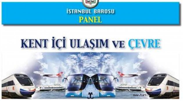 İstanbul Barosu’ndan Kent İçi Ulaşım ve Çevre Paneli