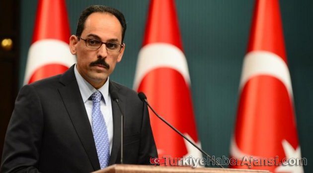 Kalın: Tasvip Etmemiz Mümkün Değil