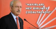 Kılıçdaroğlu: Hayırları Hep Birlikte Çoğaltacağız