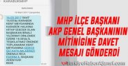 MHP İlçe Başkanından AK Parti Mitingine Davet Mesajı