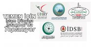 İslam Dünyası Yemen İçin İstanbul’da Toplanıyor