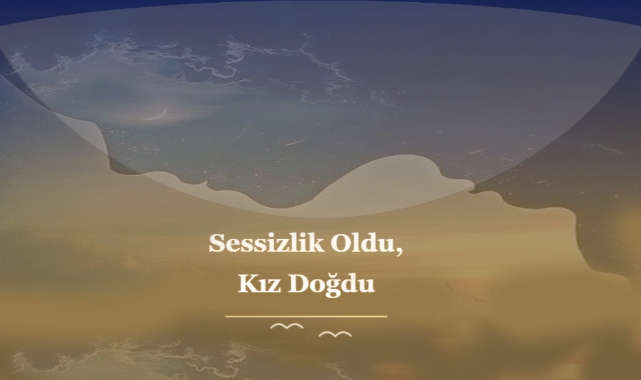 Sessizlik Oldu, Kız Doğdu